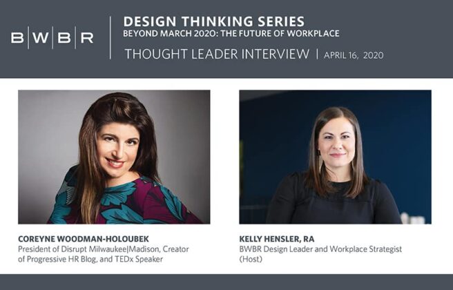 BWBR Design Thinking Series: Future of Workplace with Coreyne Woodman-Holoubek