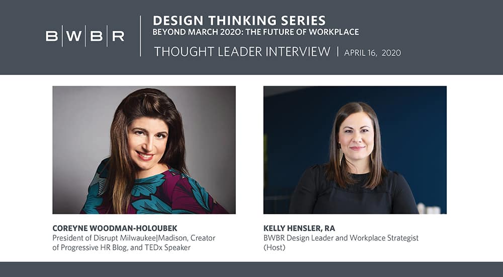 BWBR Design Thinking Series: Future of Workplace with Coreyne Woodman-Holoubek